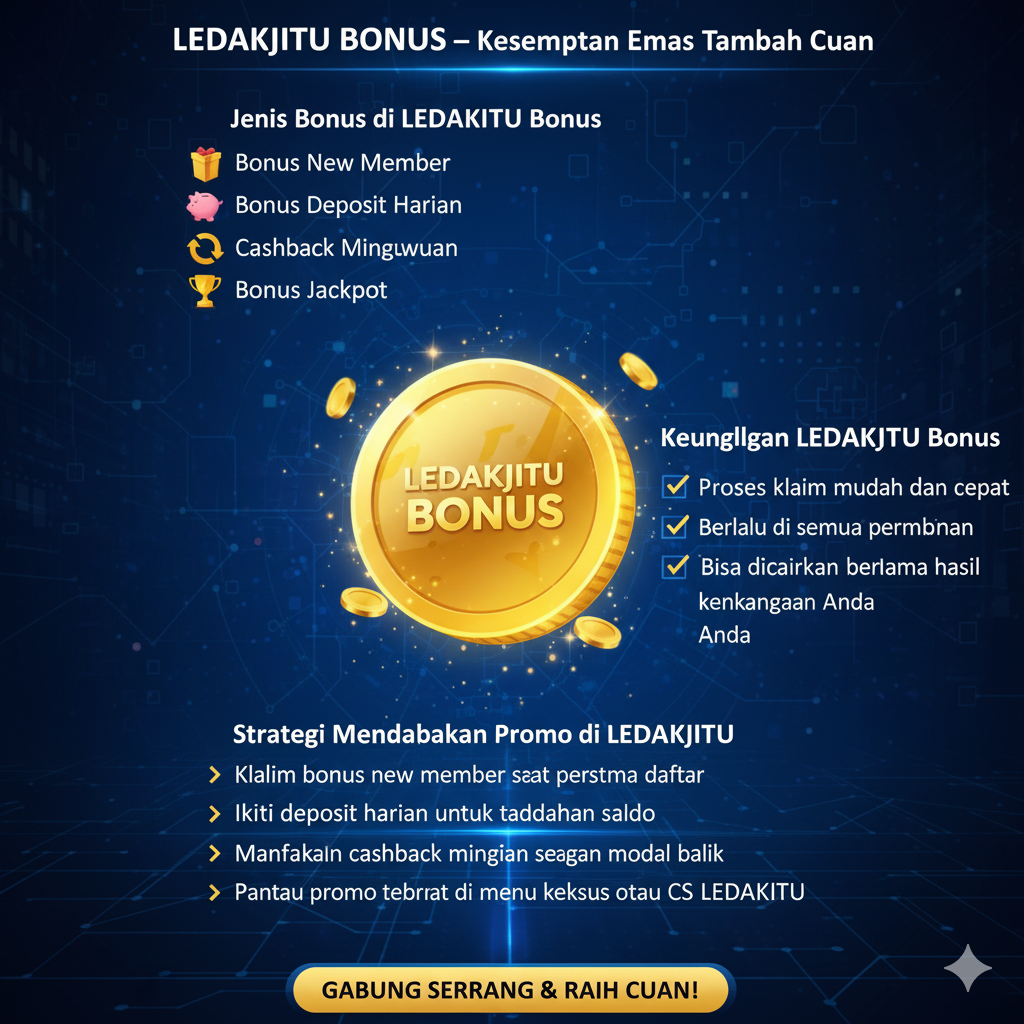 LEDAKJITU BONUS – Kesempatan Emas Tambah Cuan